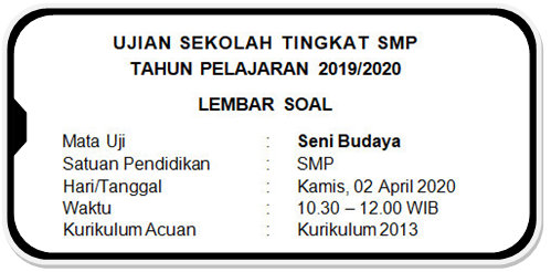 Soal Ujian Sekolah Seni Budaya SMP/MTs Tahun Pelajaran 2019/2020