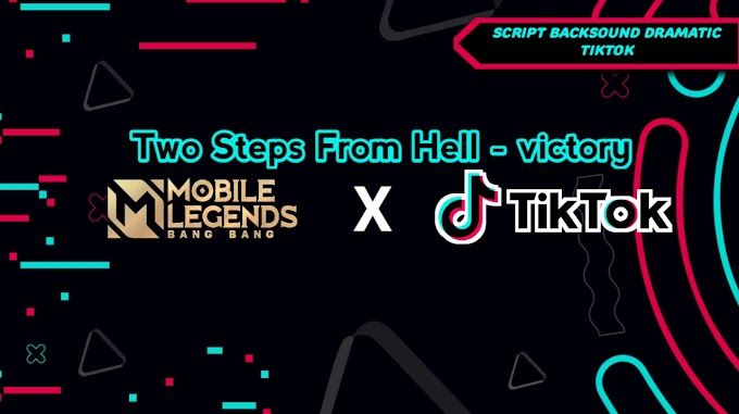 Script Backsound Tiktok Two Steps From Hell - Victory - Mobile legends