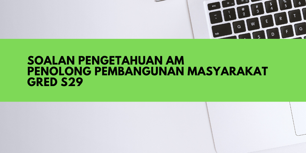 Soalan Pengetahuan Am Penolong Pembangunan Masyarakat S29