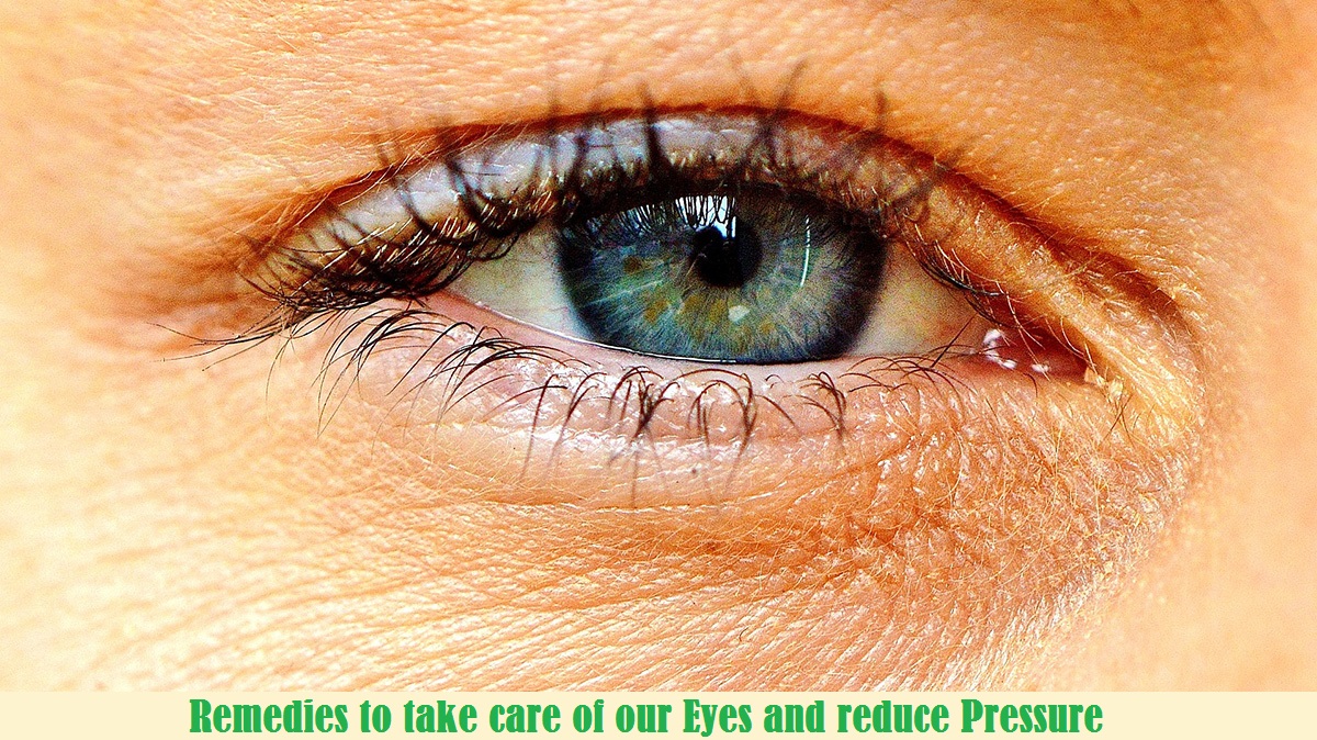 REMEDIES TO TAKE CARE OF OUR EYES AND REDUCE PRESSURE