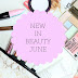 New In My Beauty Stash | June