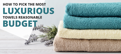 How-to-pick-the-most-luxurious-towels-reasonable-budget 