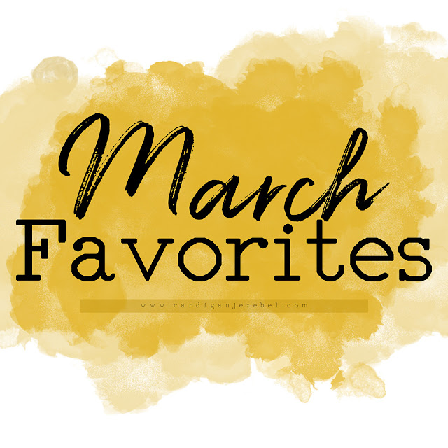 March Favorites || 2018