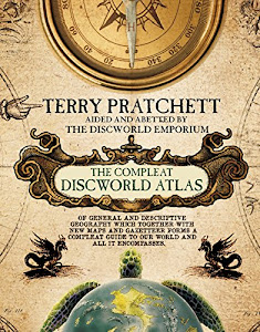 The Compleat Discworld Atlas: Of General & Descriptive Geography Which Together With New Maps and Gazetteer Forms a Compleat Guide to Our World & All It Encompasses