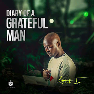 Gospel Minister Attah Ivo Set To Drop His Third Studio Album "Diary Of A Grateful Man"