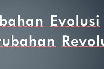 Pengertian Perubahan Evolusi dan Revolusi 