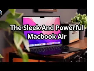 The Sleek And Powerful Macbook Air