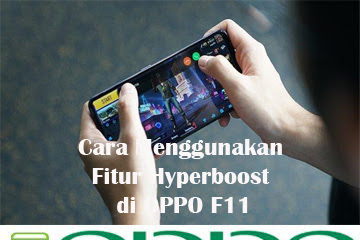 √ Cara Memakai Fitur Hyperboost Di Oppo F11