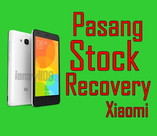 Tutorial Pasang Stock Recovery Dengan Flashify Di Xiaomi