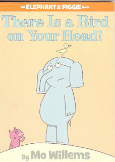 There is a Bird on Your Head An Elephant and Piggie Book