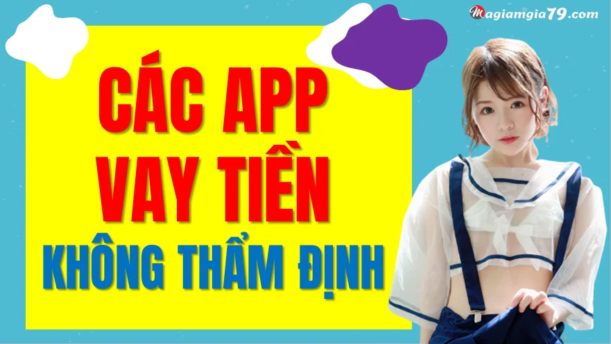 Các app vay tiền không thẩm định