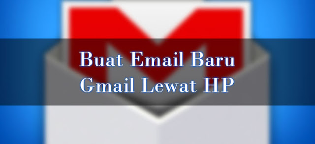 Buat Email Baru Gmail Lewat HP