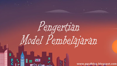 Pengertian Model Pembelajaran