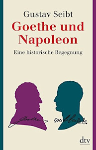 Goethe und Napoleon: Eine historische Begegnung