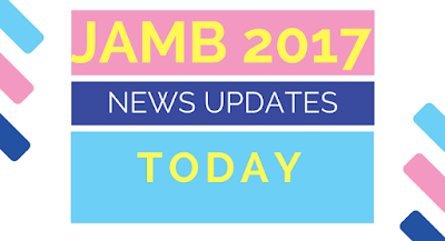 Latest News on JAMB/Post-UTME Updates 2017/2018