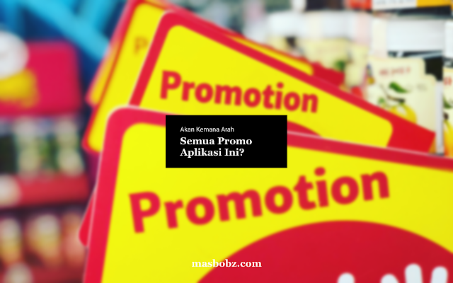 tujuan promo, promo untuk apa, promo gojek, promo grab, diskon gojek, diskon grab, masbobzdotcom