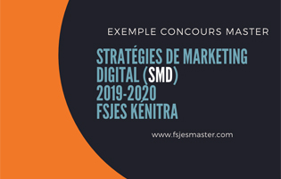 Exemple Concours Master Stratégies de Marketing Digital (SMD) 2019-2020 - Fsjes kénitra