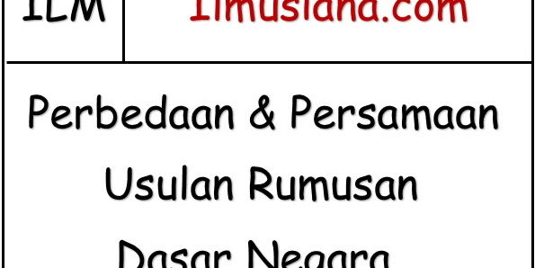 Perbedaan dan Persamaan Usulan Rumusan Dasar Negara