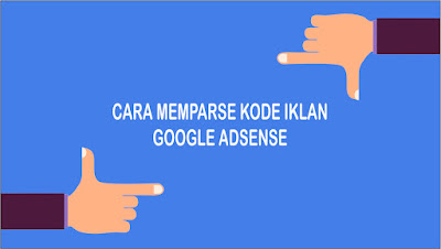 Cara gampang memparse aba-aba iklan google adsense √ Cara Praktis Memparse Kode Iklan Google Adsense