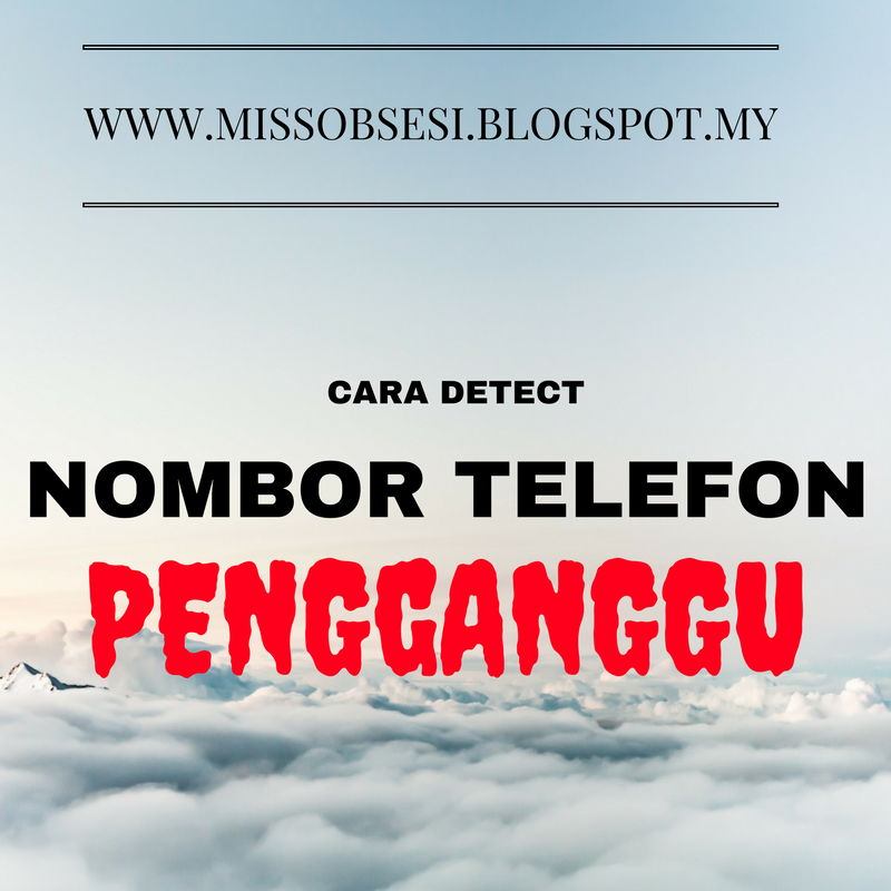 Cara Nak Detect Nombor Telefon Penganggu 