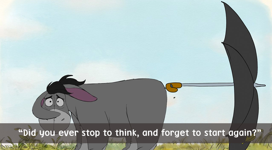 Did you ever stop to think,and forget to start again