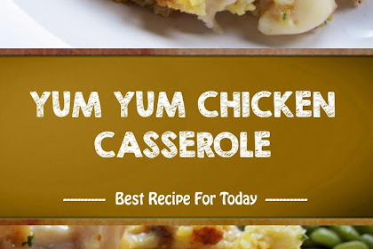 YUM YUM CHICKEN CASSEROLE