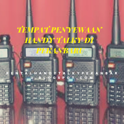 Tempat Penyewaan Handy Talky di Pekanbaru | WA 0878 9381 1922