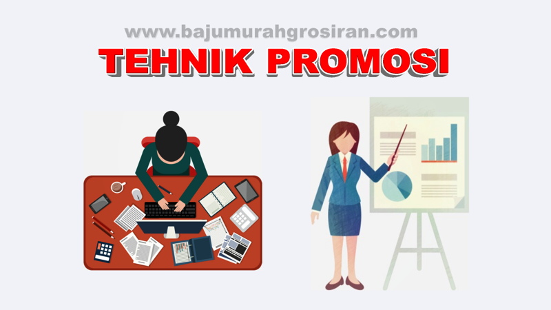 Lima Tehnik Cara Promosi  Menarik Pelanggan 100 Dimanapun 