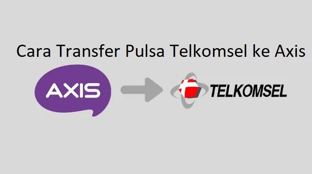 Cara Transfer Pulsa Telkomsel ke Axis