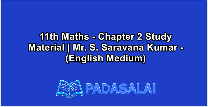 11th Maths - Chapter 2 Study Material | Mr. S. Saravana Kumar - (English Medium)