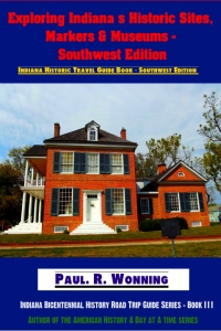 Exploring Indiana's Historic Sites, Markers & Museums - Southwest Edition