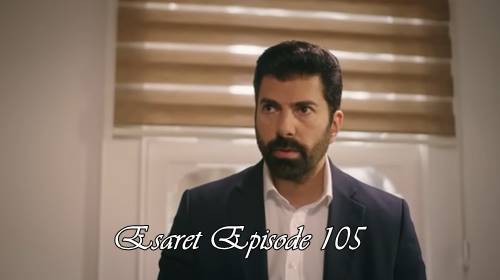 episode 105 esaret