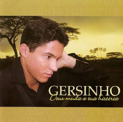 Gersinho - Deus Muda a Tua História 2010