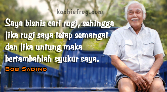 Kumpulan kata Motivasi Bergambar Ala Om Bob Sadino[ALM 