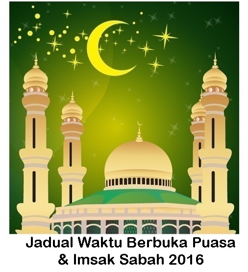 jadual waktu bersungkai (berbuka puasa) dan waktu sahur di Sabah 2016, jadual waktu berbuka puasa Sabah dan waktu imsak tahun 2016, 1437 hijrah zon Kota KInabalu, Tawau, Sandakan, Semporna, Kudat, Sipitang, Lahad Datu