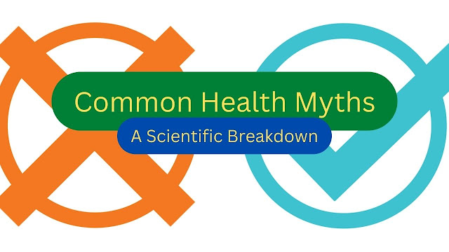 Debunking Common Health Myths: A Scientific Breakdown