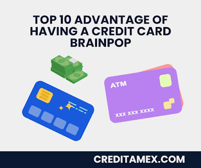 Top 10 Advantage of Having a Credit Card Brainpop