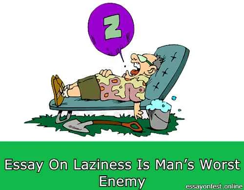 Essay On Laziness Is Man’s Worst Enemy