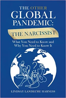 The Other Global Pandemic: The Narcissist: What You Need to Know and Why You Need to Know It