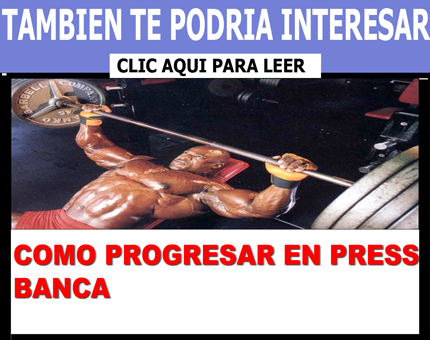 http://mitosrompe.blogspot.com/2014/08/como-progresar-en-press-banca-trucos.html