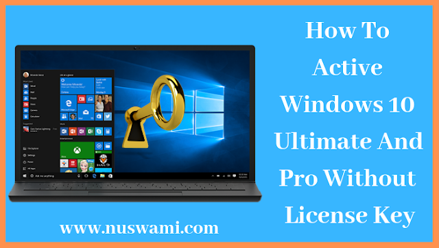 How To Active Windows 10 Ultimate And Pro Without License Key