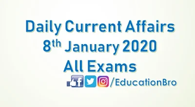 Daily Current Affairs 8th January 2020 For All Government Examinations
