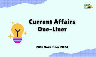 Current Affairs One - Liner : 28th November 2024