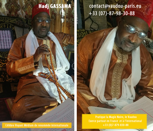 Hadj Gassama au +33(0)7-87-98-30-88 (France) et en Suisse (+41 791 345 690) Celebre voyant medium pratique le vaudou et la magie noire voyage dans le monde entier