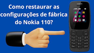 Como restaurar as configurações de fábrica do Nokia 110