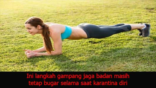 Ini langkah gampang jaga badan masih tetap bugar selama saat karantina diri