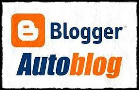 Membuat Autoblog di Blogger