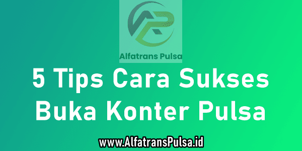 Tips Cara Buka Konter Pulsa yang Sukses