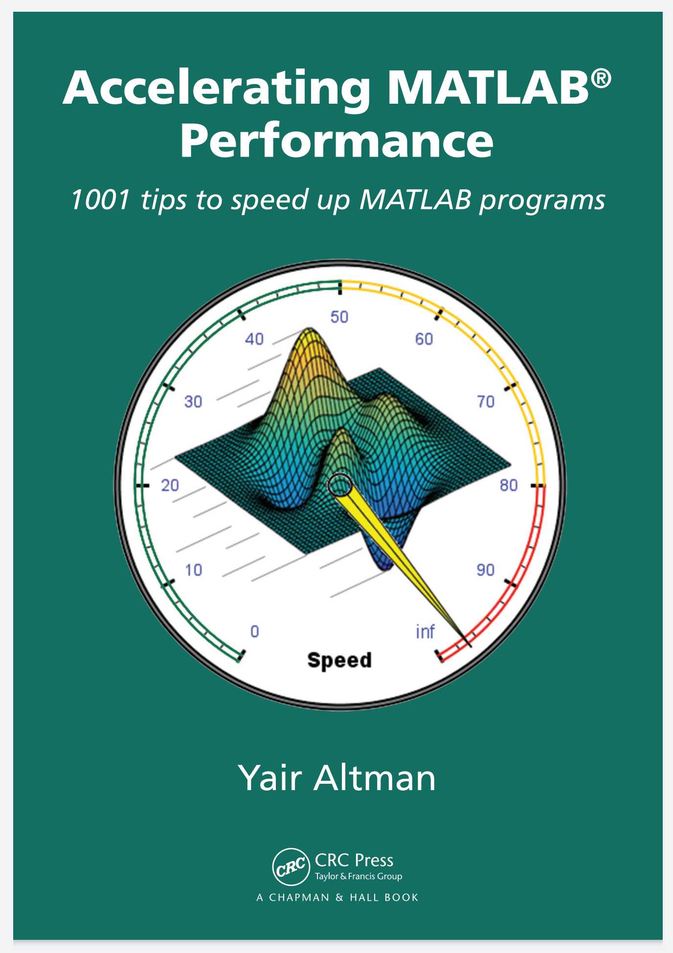 Accelerating MATLAB Performance: 1001 tips to speed up MATLAB programs 1st Edition by Yair M. Altman