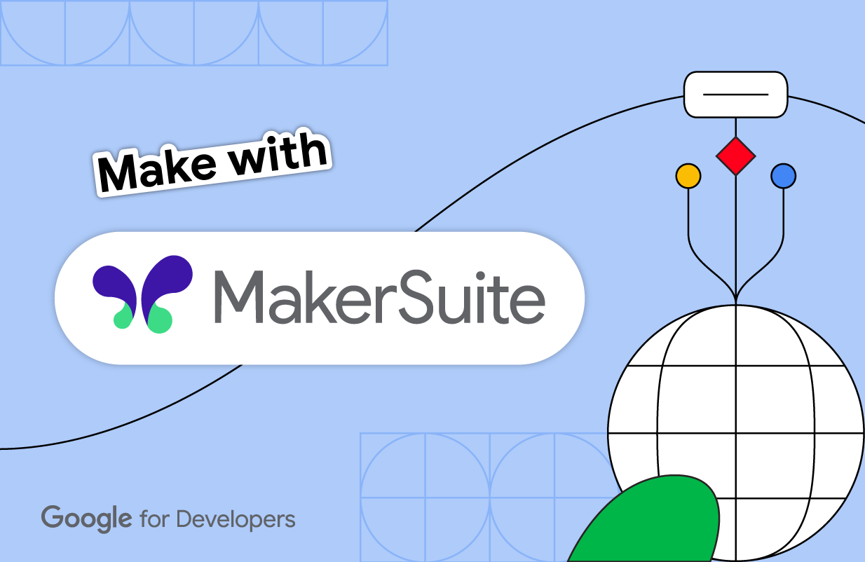 Make with MakerSuite – Part 1: An Introduction